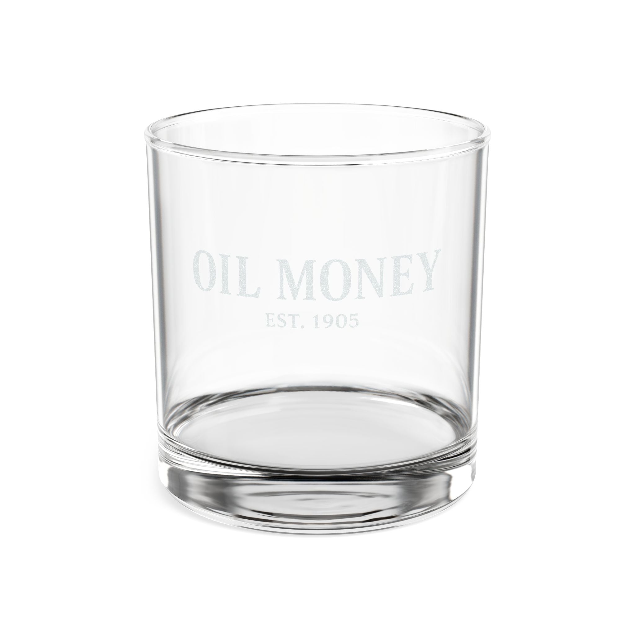 "Oil Money" Whiskey Glass, 10.5oz / Refined Taste, Paid in Crude.